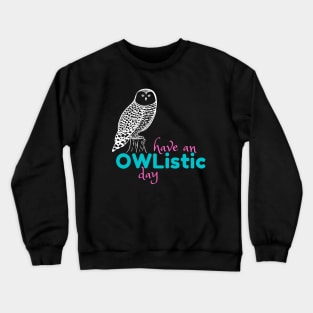 Have an Owlistic Day! - dark colors Crewneck Sweatshirt